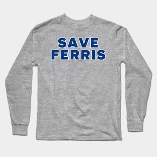 SAVE FERRIS Long Sleeve T-Shirt